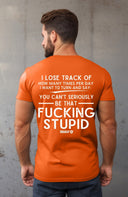You can't be that Fucking Stupid T-Shirt