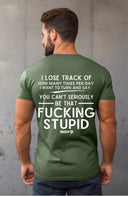 You can't be that Fucking Stupid T-Shirt
